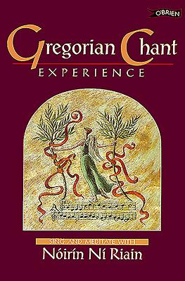 Gregorian Chant Experience: Sing and Meditate with Noirin Ni Riain - Riain, Noirin Ni, and Ni Riain, Noirin