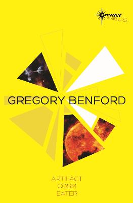 Gregory Benford SF Gateway Omnibus: Artifact, Cosm, Eater - Benford, Gregory