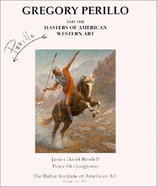 Gregory Perillo and the Masters of American Western Art - Brodell, James David, and Occhiogrosso, Peter