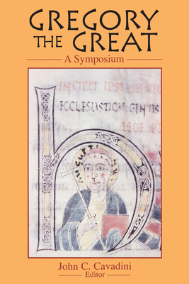 Gregory the Great: A Symposium - Cavadini, John C (Editor)