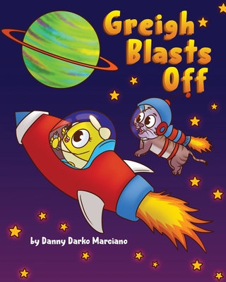 Greigh Blasts Off - Daamouche, Mohamed (Illustrator), and Marciano, Danny Darko