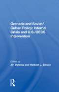 Grenada And Soviet/cuban Policy: Internal Crisis And U.s./oecs Intervention