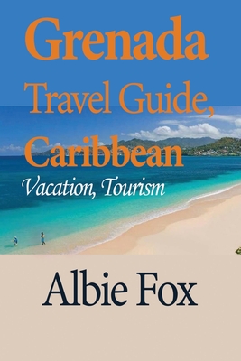 Grenada Travel Guide, Caribbean: Vacation, Tourism - Fox, Albie