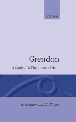 Grendon a Study of a Therapeutic Prison - Genders, Elaine, and Player, Elaine