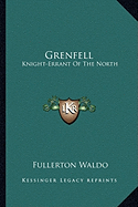 Grenfell: Knight-Errant Of The North