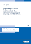 Grenzueberschreitende Kindesentfuehrung: Zum Zusammenspiel Des Haager Kindesentfuehrungsuebereinkommens Mit Der Verordnung (Eg) Nr. 2201/2003 Und Dem Haager Kinderschutzuebereinkommen