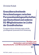 Grenzueberschreitende Verschmelzungen Zwischen Personenhandelsgesellschaften Aus Deutschland Und Anderen Eg-Mitgliedstaaten Im Lichte Der Grundfreiheiten: Europarechtliche Anforderungen Und Die Grundlegende Systematik Ihrer Umsetzung