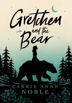 Gretchen and the Bear - Noble, Carrie Anne
