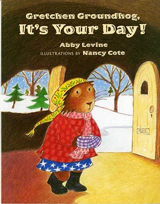 Gretchen Groundhog, It's Your Day! - Levine, Abby