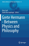 Grete Hermann - Between Physics and Philosophy