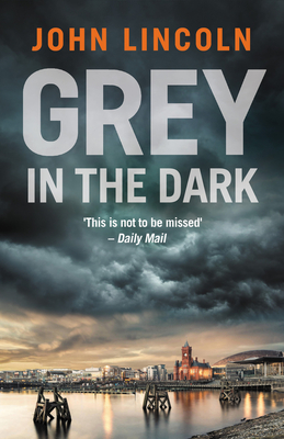 Grey in the Dark - Lincoln, John