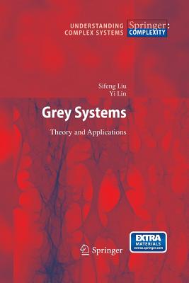 Grey Systems: Theory and Applications - Liu, Sifeng, and Forrest, Jeffrey Yi Lin