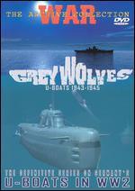 Grey Wolves: U-Boats 1943-1945