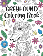 Greyhound Coloring Book: A Cute Adult Coloring Books for Greyhound Owner, Best Gift for Dog Lovers