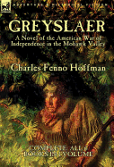 Greyslaer: A Novel of the American War of Independence in the Mohawk Valley-Complete-All 6 Books in 1 Volume