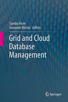 Grid and Cloud Database Management - Fiore, Sandro (Editor), and Aloisio, Giovanni (Editor)