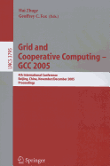 Grid and Cooperative Computing - GCC 2005: 4th International Conference, Beijing, China, November 30 - December 3, 2005, Proceedings