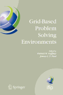 Grid-Based Problem Solving Environments: Ifip Tc2/Wg2.5 Working Conference on Grid-Based Problem Solving Environments: Implications for Development and Deployment of Numerical Software, July 17-21, 2006, Prescott, Arizona, USA
