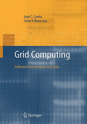 Grid Computing: Software Environments and Tools - Rana, Omer F (Editor), and Cunha, Jose Cardoso (Editor)