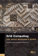 Grid Computing: The Savvy Manager's Guide