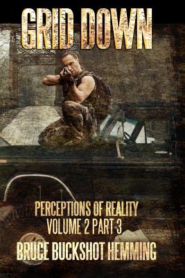 Grid Down Perceptions of Reality: Part 3 - Danon, Lorelai, and Hemming, Bruce Buckshot