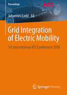 Grid Integration of Electric Mobility: 1st International Atz Conference 2016