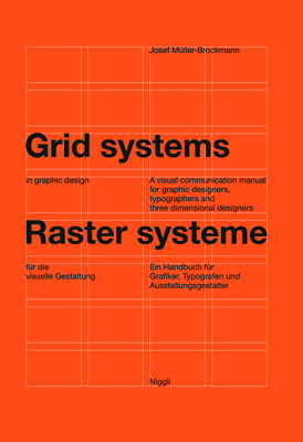 Grid Systems in Graphic Design: A Visual Communication Manual for Graphic Designers, Typographers and Three Dimensional Designers - Mlller-Brockmann, Josef