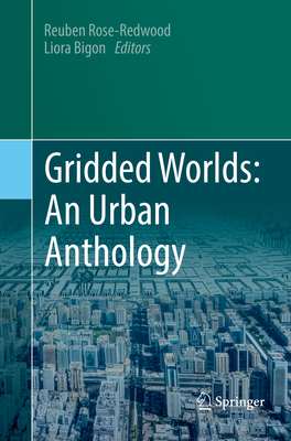 Gridded Worlds: An Urban Anthology - Rose-Redwood, Reuben (Editor), and Bigon, Liora (Editor)