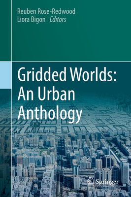 Gridded Worlds: An Urban Anthology - Rose-Redwood, Reuben (Editor), and Bigon, Liora (Editor)