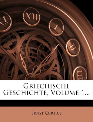 Griechische Geschichte Von Ernst Curtius. - Curtius, Ernst