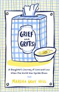Grief and Grit(s): A Daughter's Journey of Love and Loss When the World Was Upside-Down
