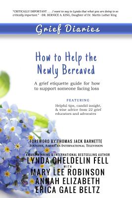 Grief Diaries: How to Help the Newly Bereaved - Cheldelin Fell, Lynda, and Robinson, Mary Lee, and Elizabeth, Annah