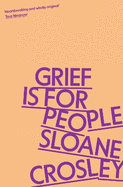 Grief is for People: A Memoir