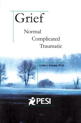 Grief: Normal, Complicated, Traumatic - Schupp, Linda J