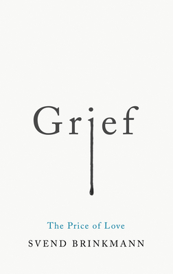 Grief: The Price of Love - Brinkmann, Svend, and McTurk, Tam (Translated by)