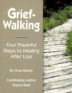 Grief-Walking: A Prayerful Path to Healing After Loss - Mundy, Linus, and Kidd, Sharon