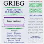 Grieg: Piano Concerto in A minor, Op. 16; Percy Grainger: Country Gardens; Ramble on Love; Suite on Danish Folk Songs