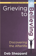 Grieving to Believing: Discovering the Afterlife