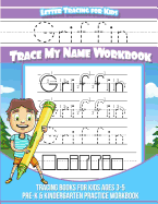 Griffin Letter Tracing for Kids Trace My Name Workbook: Tracing Books for Kids Ages 3 - 5 Pre-K & Kindergarten Practice Workbook