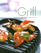 Grill: Delicious Recipes for Your Electric Grill