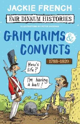 Grim Crims & Convicts (Fair Dinkum Histories #2) - French, Jackie
