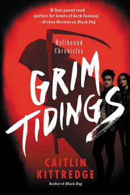 Grim Tidings: Hellhound Chronicles - Kittredge, Caitlin