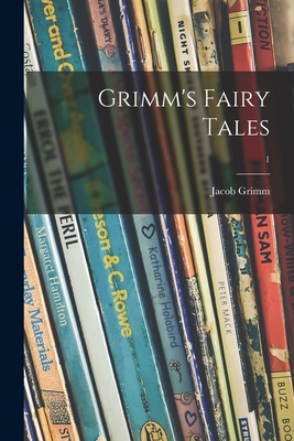 Grimm's Fairy Tales; 1 - Grimm, Jacob 1785-1863