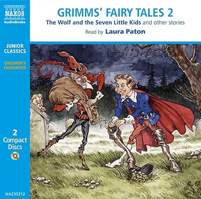 Grimm's Fairy Tales, Volume 2: The Wolf and the Seven Little Kids, the Pack of Ragamuffins, Brother and Sister, the Three Snake-Leaves, the Boots of Buffalo-Leather, the Drummer, and Others - Brothers Grimm, and Paton, Laura (Read by)
