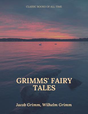 Grimms' Fairy Tales - Grimm, Wilhelm, and Grimm, Jacob