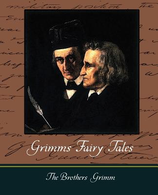 Grimms Fairy Tales - The Brothers Grimm, Brothers Grimm