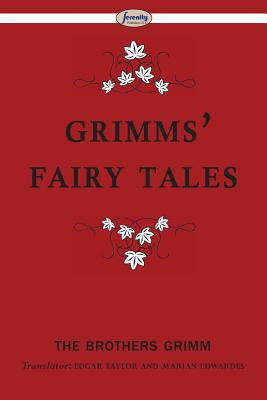 Grimms' Fairy Tales - Grimm, The Brothers, and Taylor, Edgar (Translated by), and Edwardes, Marian (Translated by)