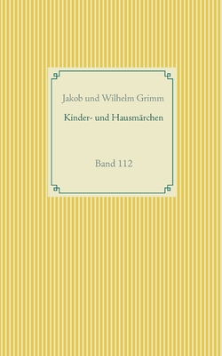 Grimms M?rchen: Band 112 - Grimm, Jakob, and Grimm, Wilhelm