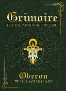 Grimoire for the Apprentice Wizard - Zell-Ravenheart, Oberon