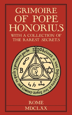 Grimoire of Pope Honorius: With a collection of the rarest magical secrets - Ricard, M-A (Translated by), and Honorius, Pope